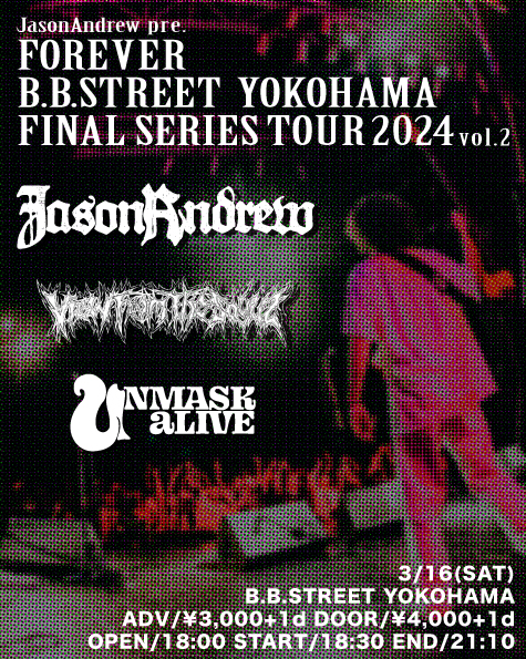 JasonAndrew presents. "FOREVER B.B.STREET YOKOHAMA FINAL SERIES TOUR 2024 vol.2"