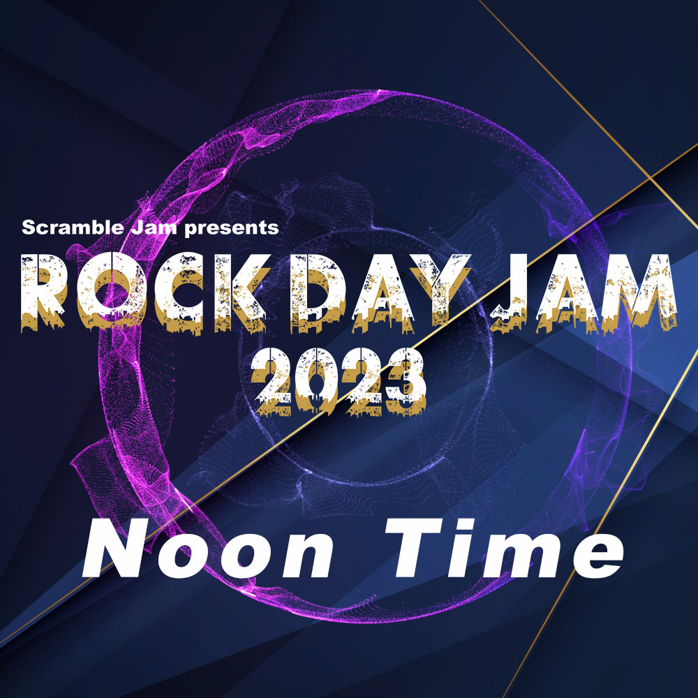 Scramble Jam presents「ROCK DAY JAM 2023」Noon Time