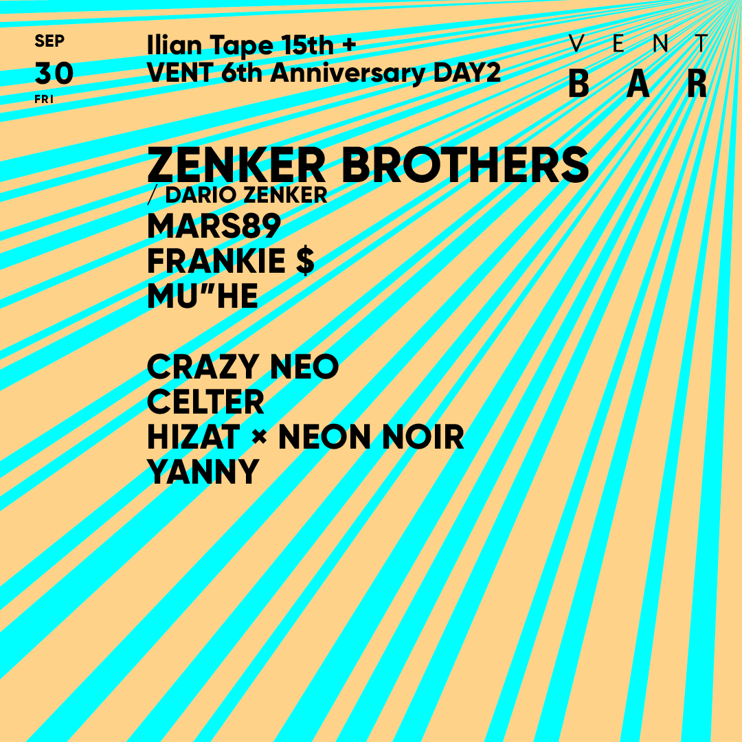 Zenker Brothers / Ilian Tape 15th + VENT 6th anniversary DAY 2