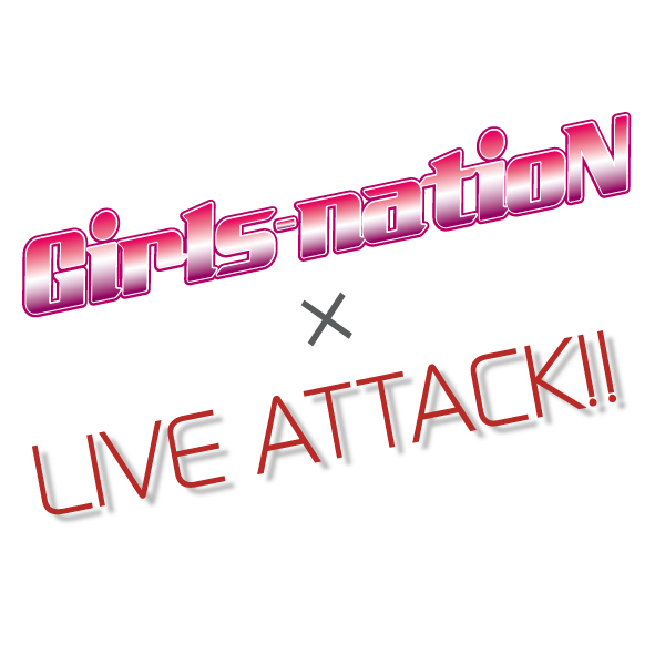【Girls-natioN×LIVE-ATTACK!![1部][2部]】1101DW_01_02