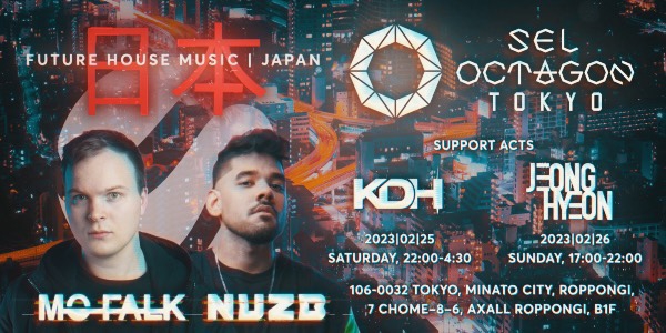 【DAY TIME -20歳未満入場可-】 "FUTURE HOUSE MUSIC w/ Mo Falk & NUZB"　at SEL OCTAGON TOKYO