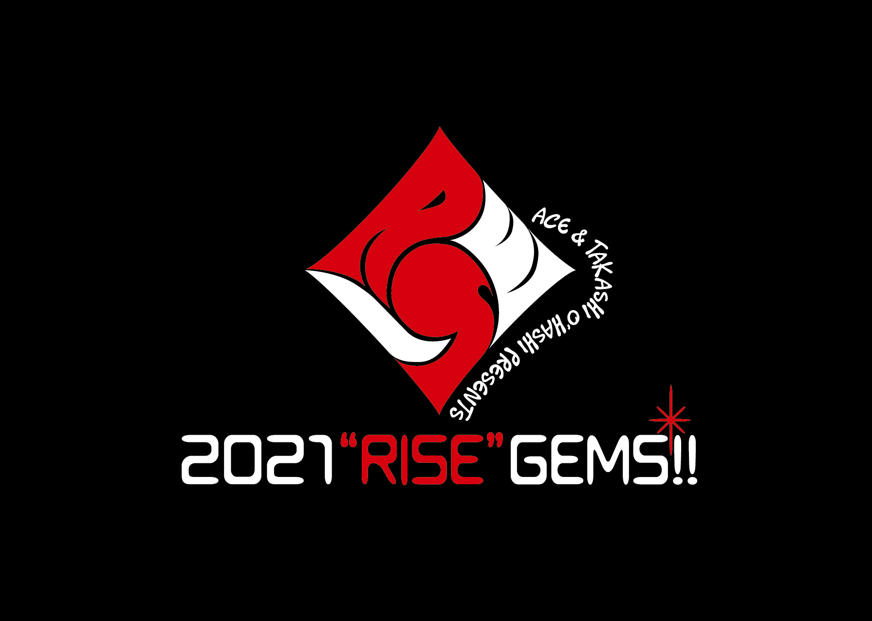 ACE & TAKASHI O’HASHI Presents「2021"RISE"GEMS!!」