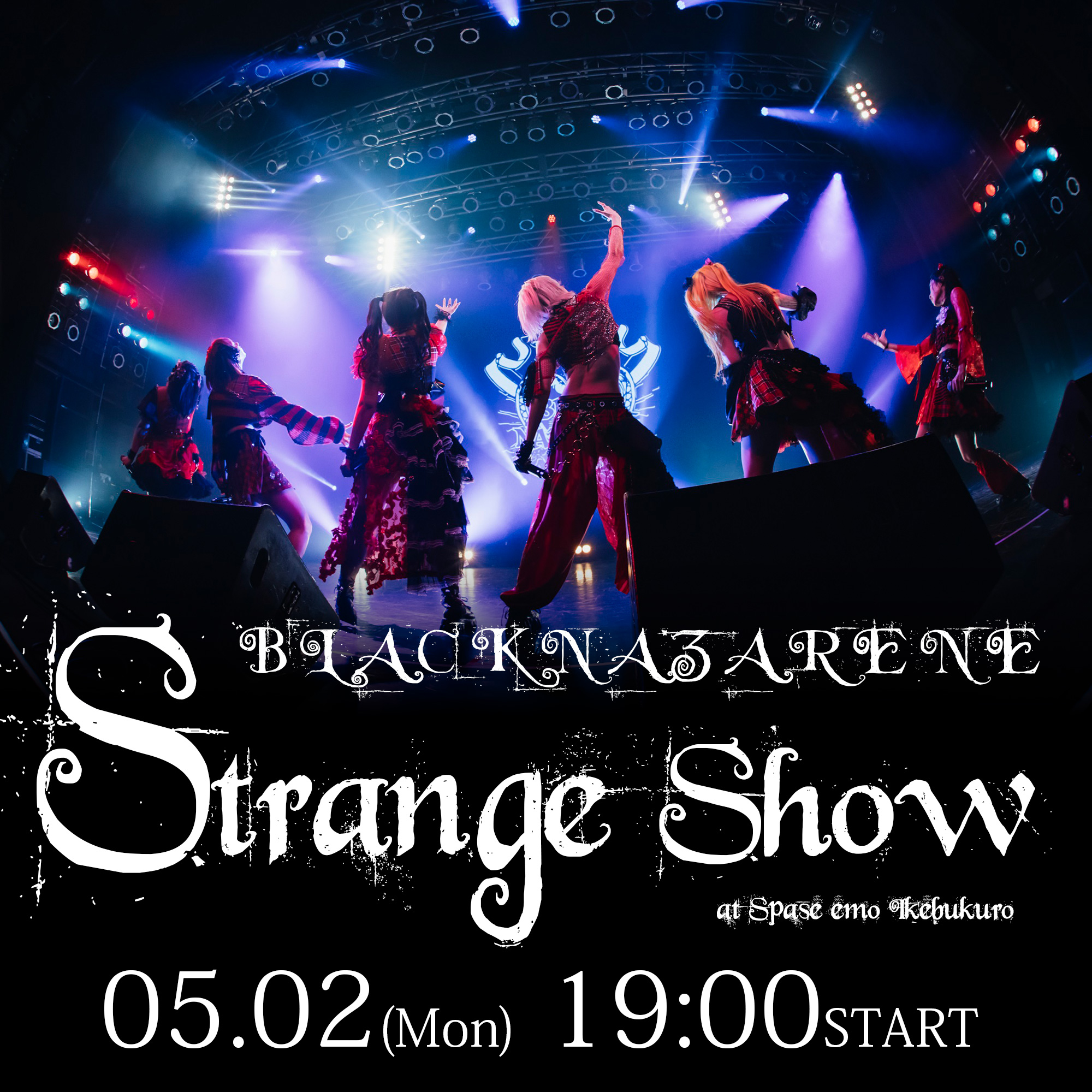 5/2（月）BLACKNAZARENE『Strange Show』＠ Space emo 池袋