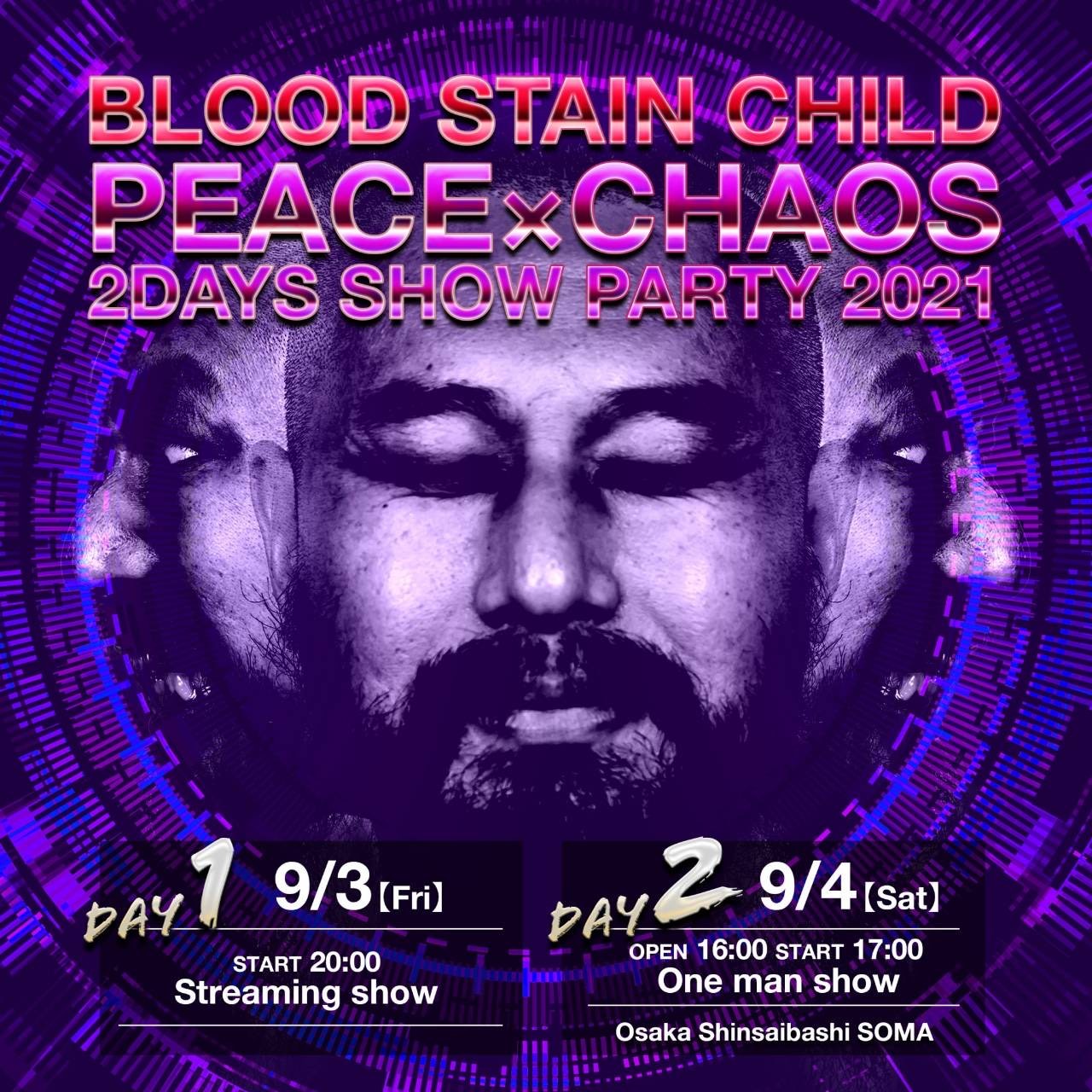 BLOOD STAIN CHILD 2DAYS SHOW PARTY 2021 "PEACE × CHAOS"