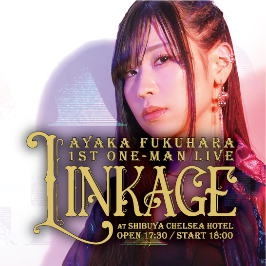 AYAKA FUKUHARA 1ST ONE-MAN LIVE LINKAGE