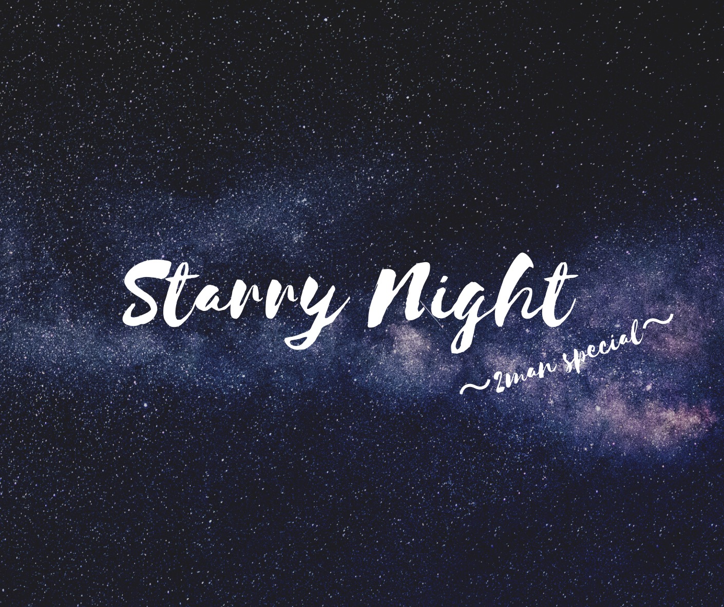 Starry Night ２マンスペシャル
