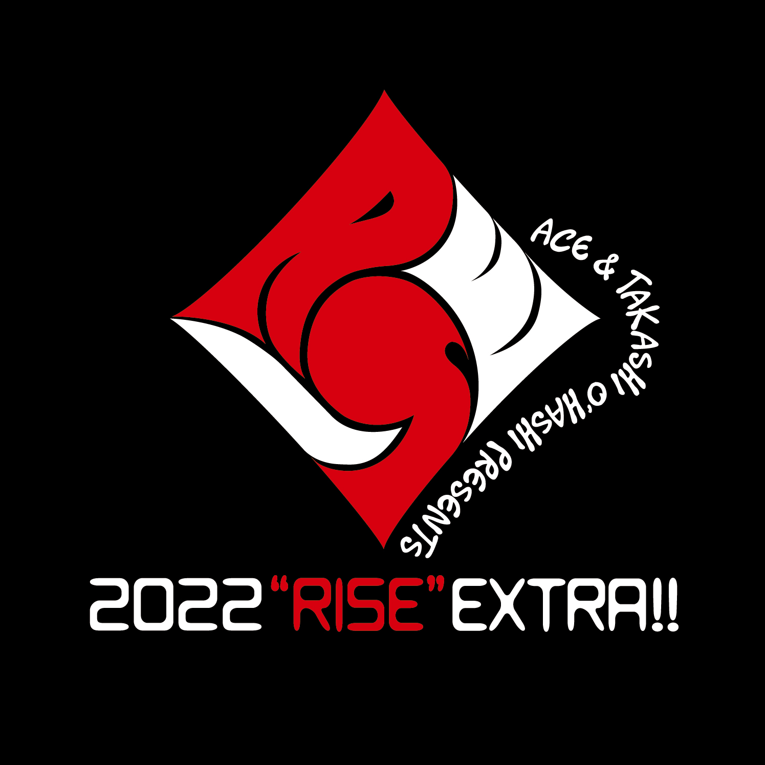 【投げ銭チケット】東京DAY1　ACE & TAKASHI O'HASHI Presents 「2022"RISE"EXTRA!!」　