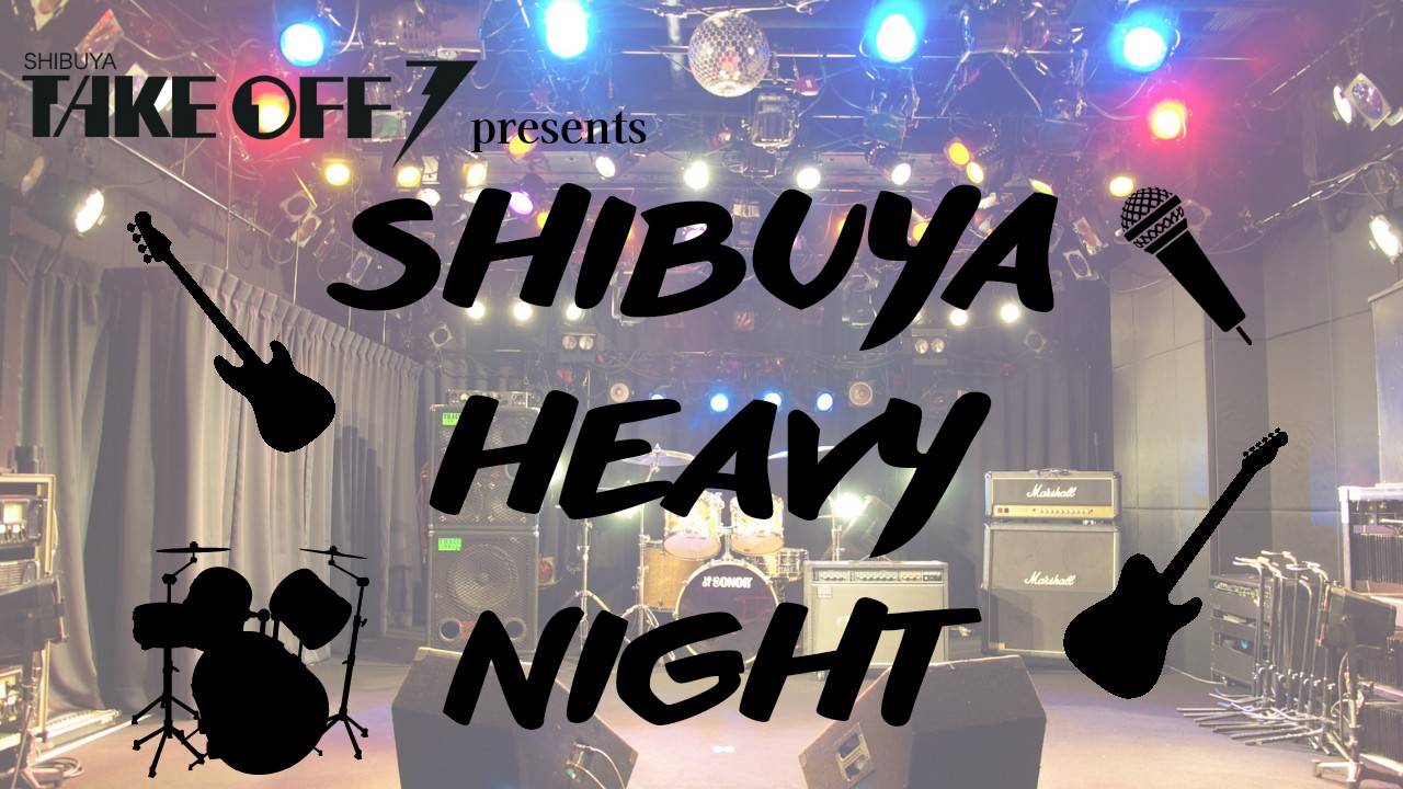TAKEOFF7 presents SHIBUYA HEAVY NIGHT