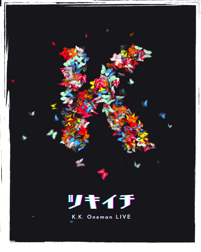 K.K. LIVE 「ツキイチ #1」