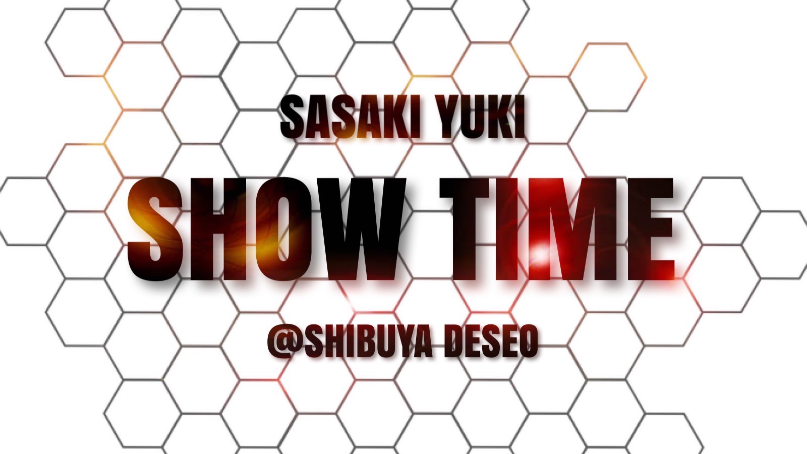 SASAKI YUKI -Show time- @SENDAI